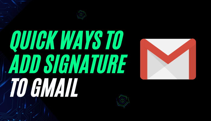 How to Add Signatures in Gmail? Get it Done in Few Seconds