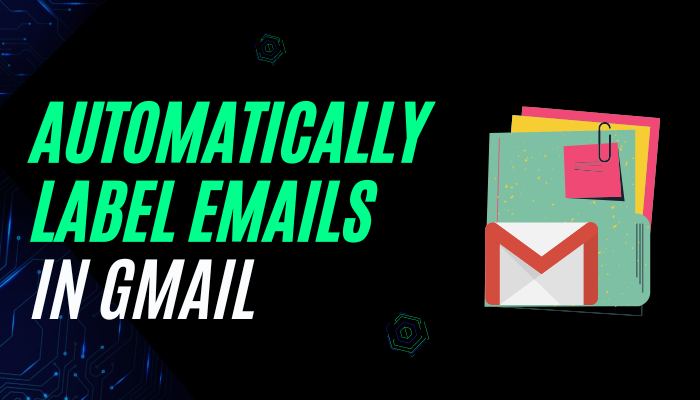 Automatically Label Emails in Gmail