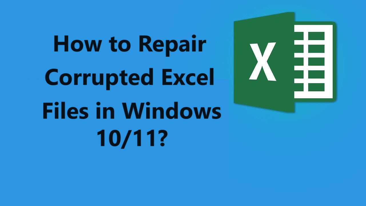 How to Repair Corrupted Excel Files on Windows 10/11 – 3 Ways
