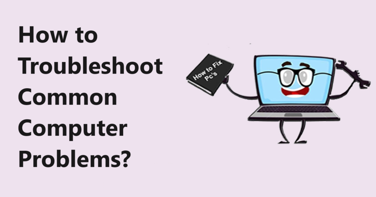 How to Troubleshoot Common Computer Problems? Fix 5 Problems